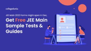 JEE Main 2022 Forms might Open in Dec, Get Free JEE Main Sample Tests & Guides