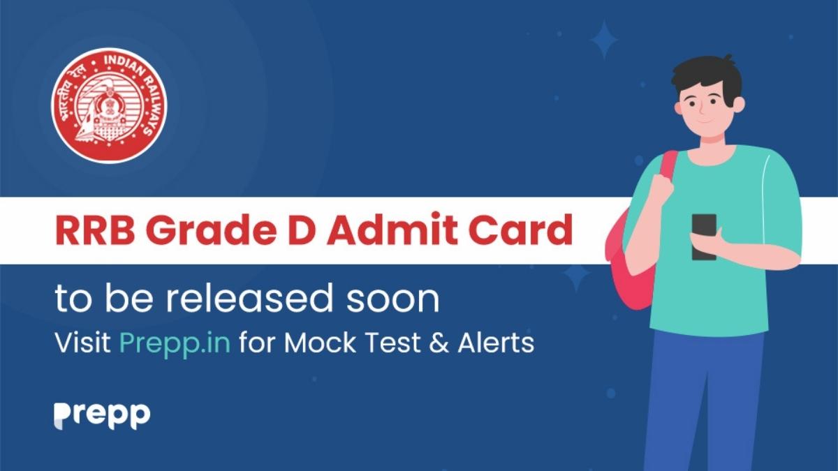 RRB Grade D Admit Card to Be Released Soon Visit Prepp.in for Mock Test & Alerts